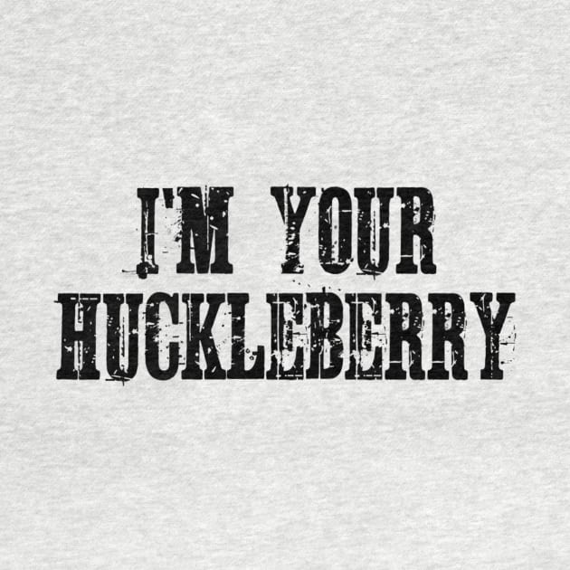 Retro I'm Your Huckleberry Distressed Gifts Men Women by BondarBeatboxer